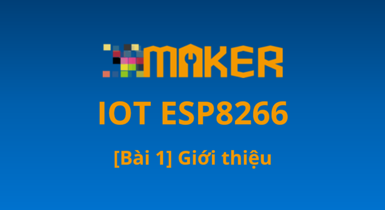 IOT ESP8266 Maker Việt Nam